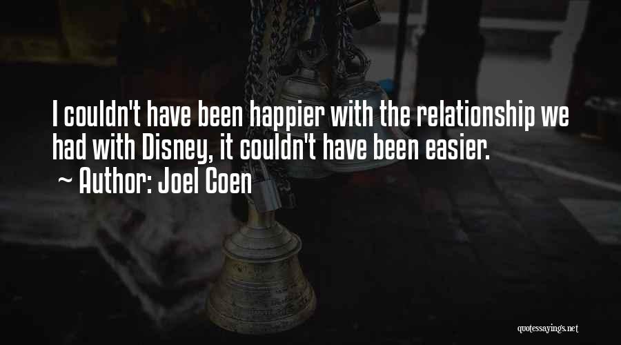 I Happier Quotes By Joel Coen