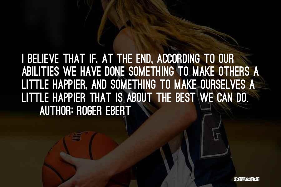 I Happier Quotes By Roger Ebert