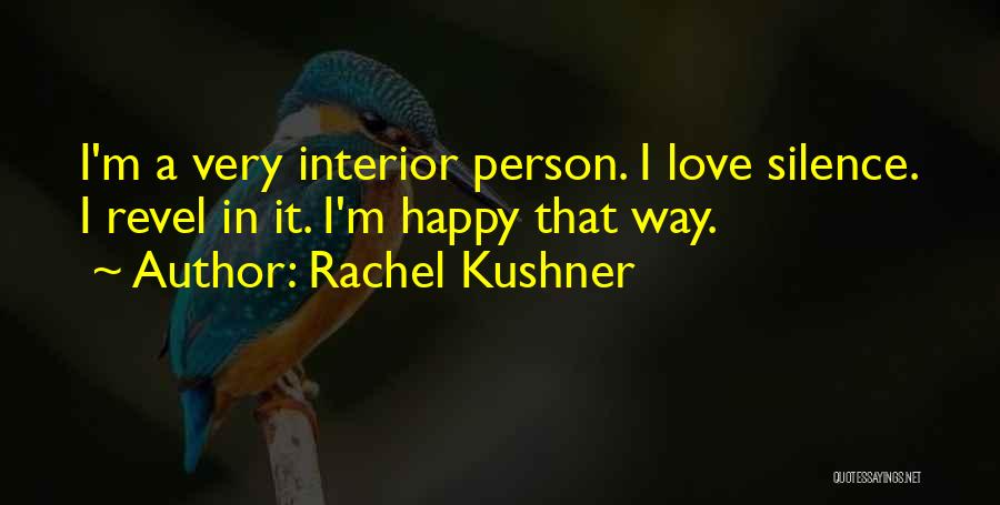 I Happy Quotes By Rachel Kushner