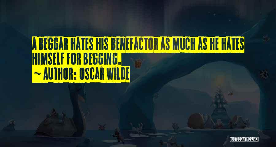 I Hate Begging Quotes By Oscar Wilde