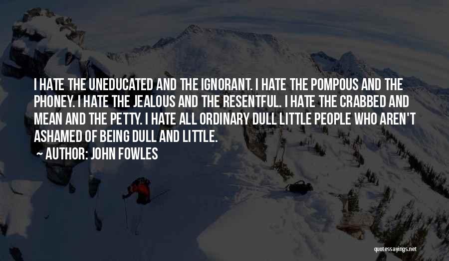I Hate Being Mean Quotes By John Fowles