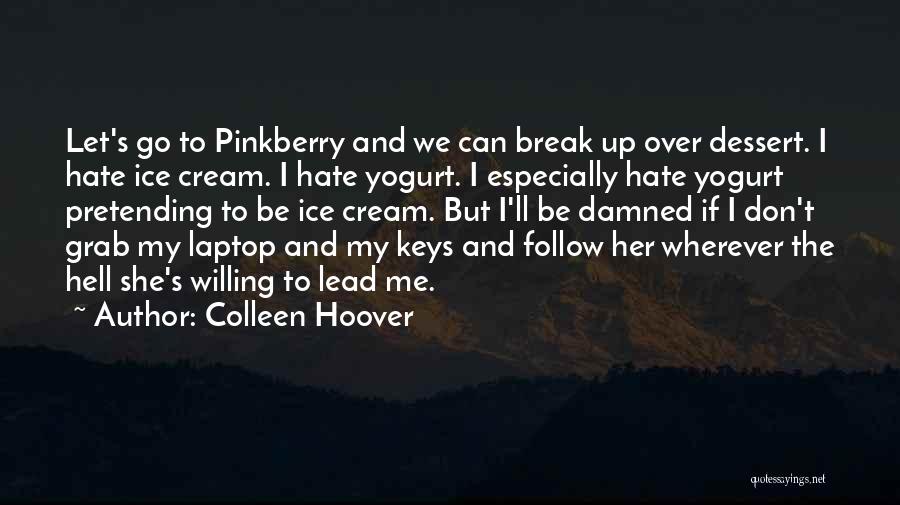 I Hate Break Up Quotes By Colleen Hoover