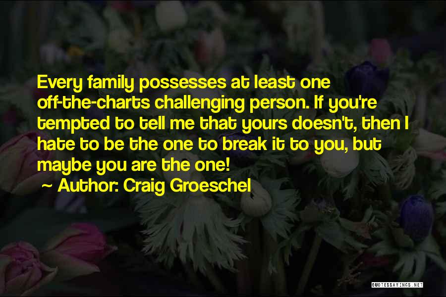 I Hate Break Up Quotes By Craig Groeschel