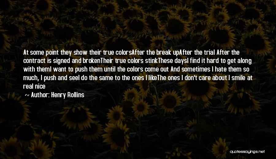 I Hate Break Up Quotes By Henry Rollins