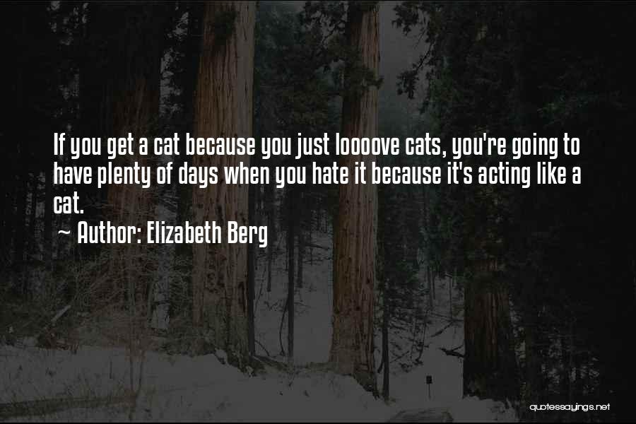 I Hate Cats Quotes By Elizabeth Berg