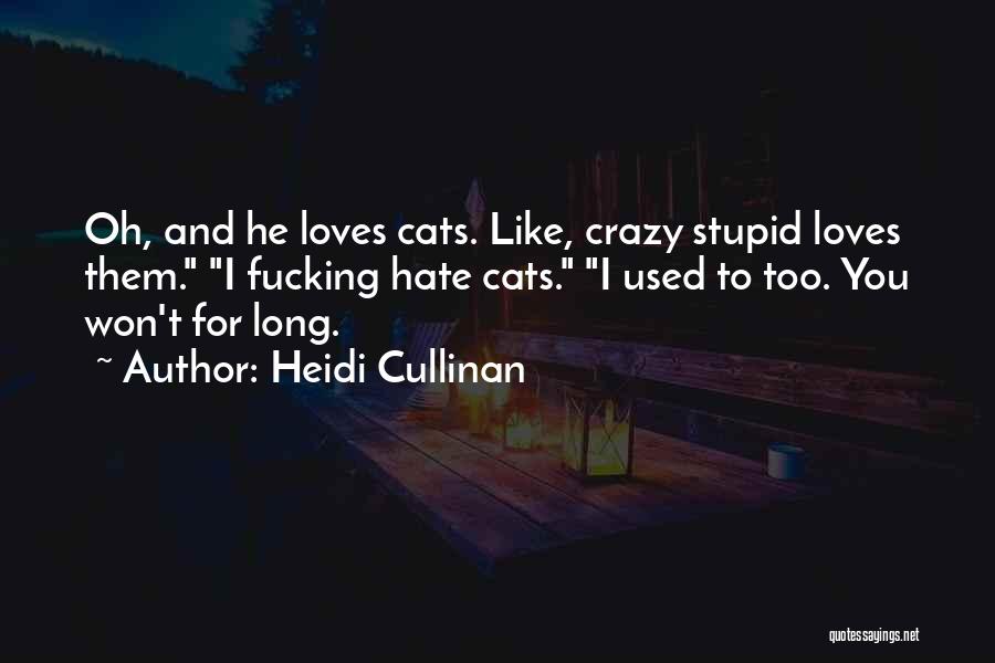 I Hate Cats Quotes By Heidi Cullinan