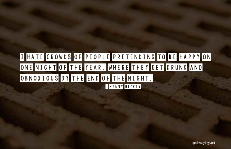 I Hate Crowds Quotes By Kenny Hickey I Hate Crowds Quotes By Kenny Hickey
