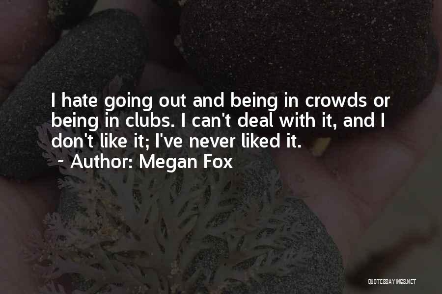 I Hate Crowds Quotes By Megan Fox