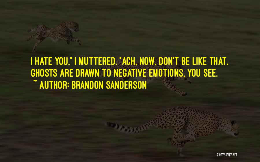 I Hate Emotions Quotes By Brandon Sanderson