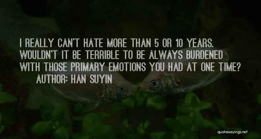 I Hate Emotions Quotes By Han Suyin