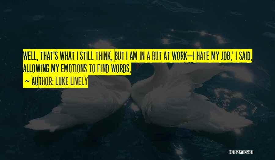 I Hate Emotions Quotes By Luke Lively