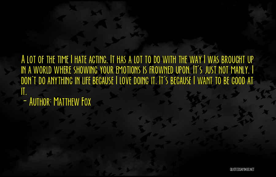 I Hate Emotions Quotes By Matthew Fox