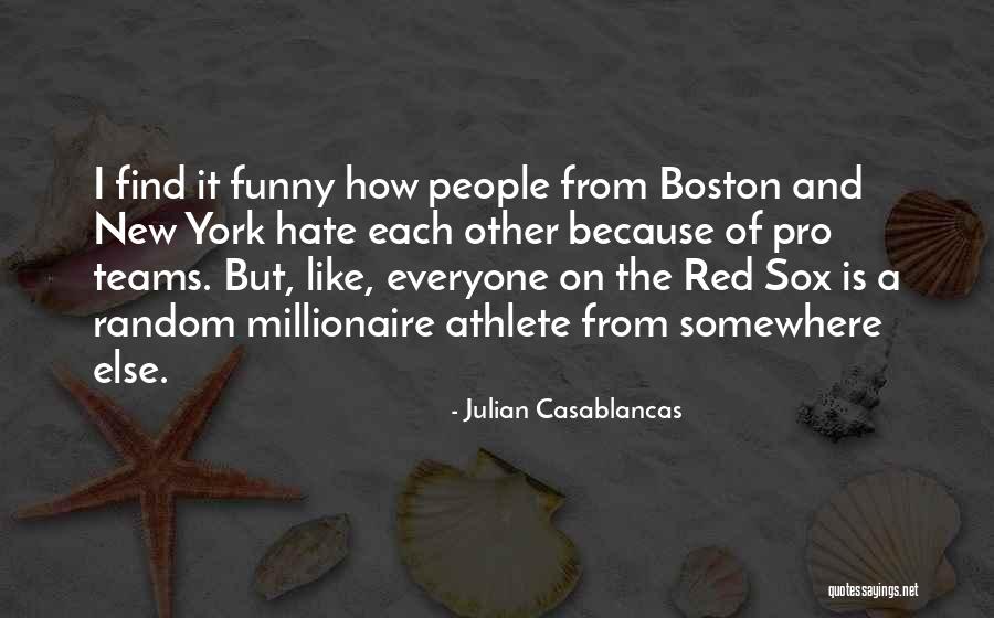 I Hate Everyone Funny Quotes By Julian Casablancas