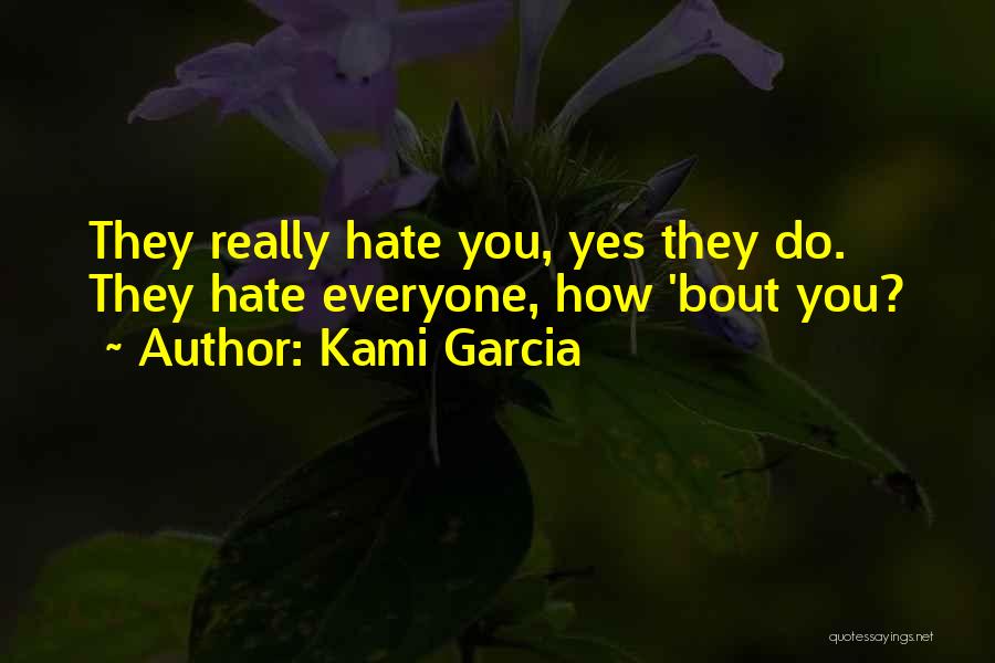 I Hate Everyone Funny Quotes By Kami Garcia