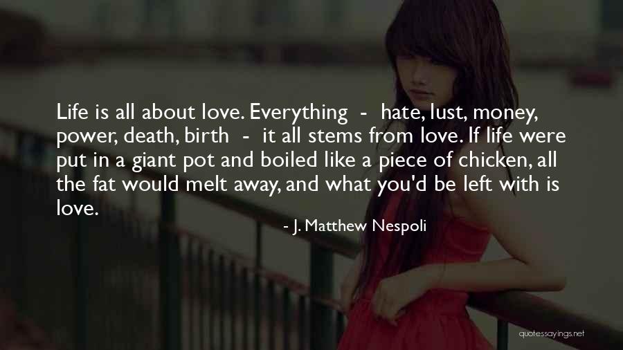 I Hate Everything About Life Quotes By J. Matthew Nespoli