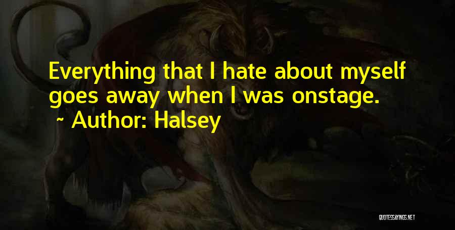 I Hate Everything About Myself Quotes By Halsey