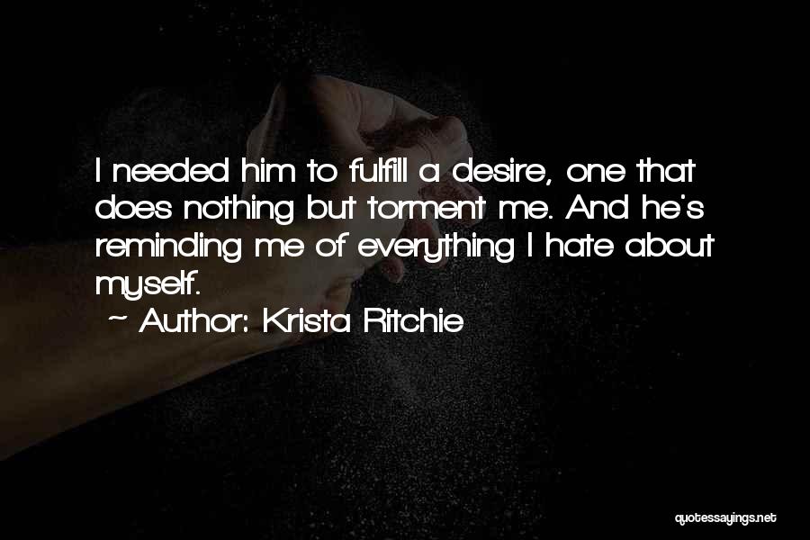 I Hate Everything About Myself Quotes By Krista Ritchie