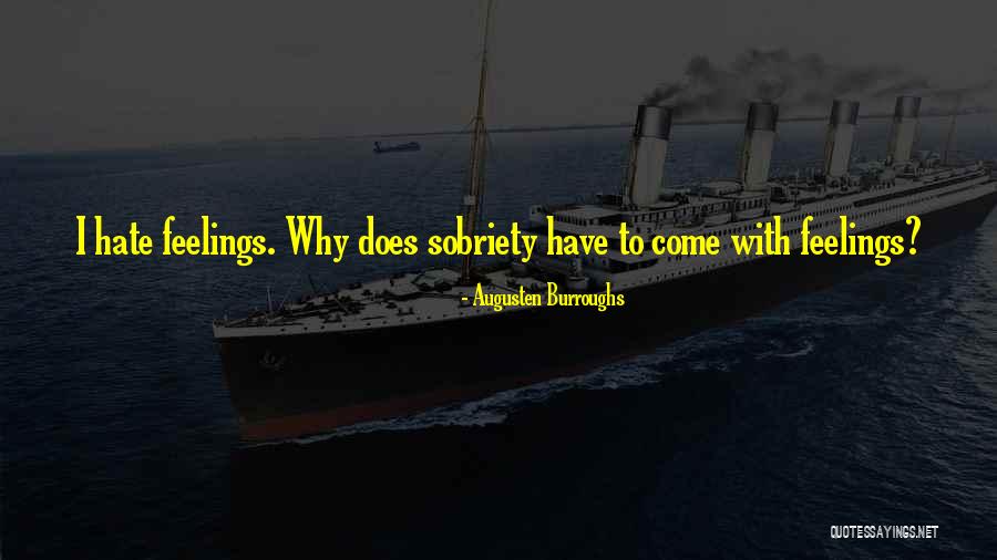 I Hate Feelings Quotes By Augusten Burroughs I Hate Feelings Quotes By Augusten Burroughs