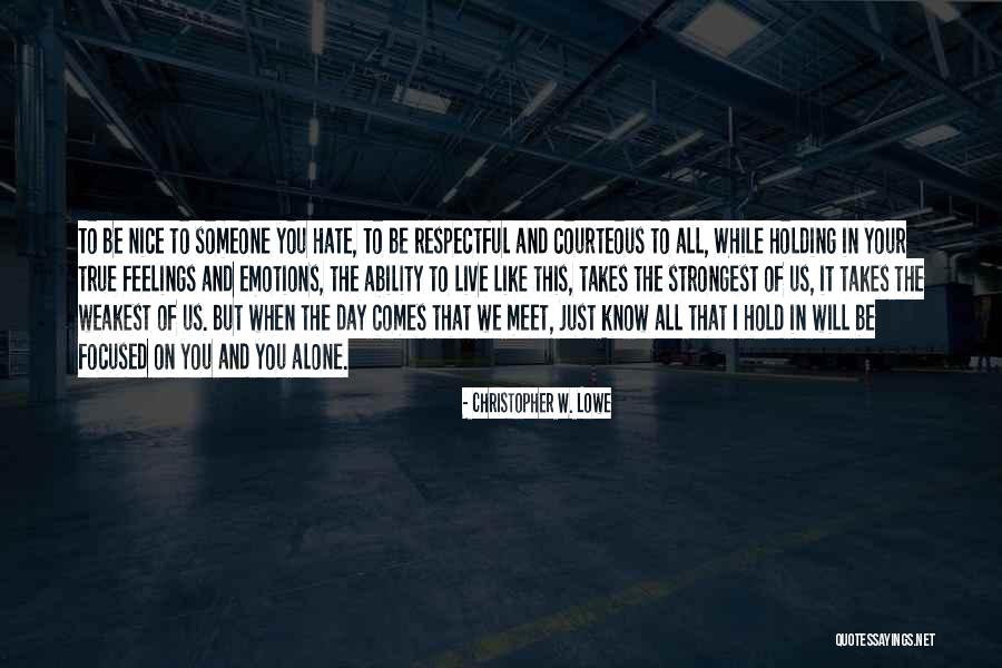 I Hate Feelings Quotes By Christopher W. Lowe I Hate Feelings Quotes By Christopher W. Lowe