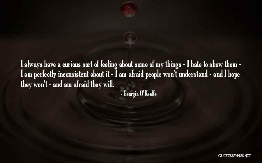 I Hate Feelings Quotes By Georgia O'Keeffe I Hate Feelings Quotes By Georgia O'Keeffe