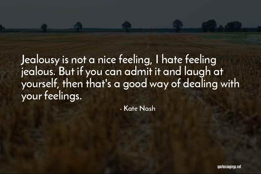 I Hate Feelings Quotes By Kate Nash I Hate Feelings Quotes By Kate Nash
