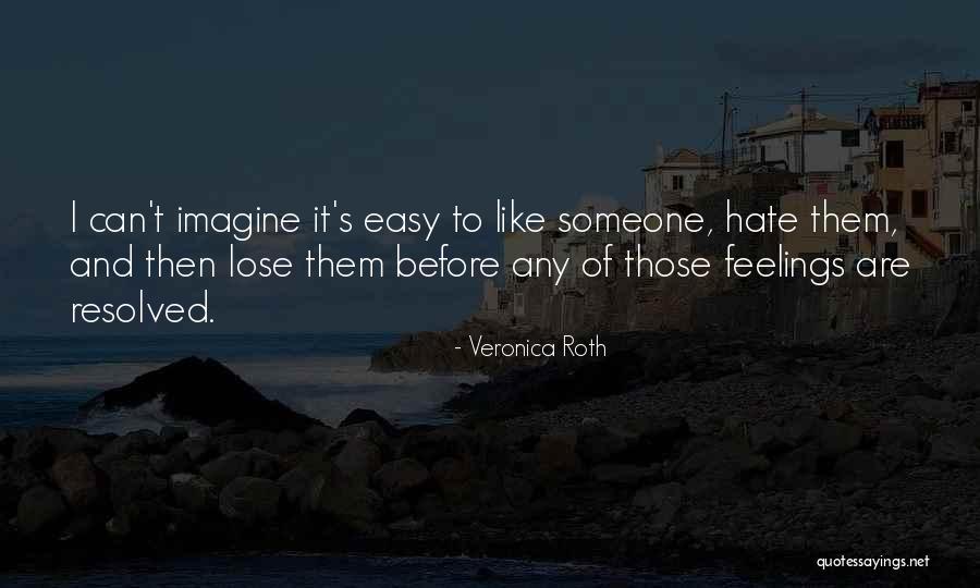 I Hate Feelings Quotes By Veronica Roth I Hate Feelings Quotes By Veronica Roth