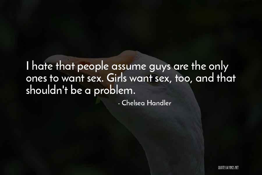 I Hate Girl Quotes By Chelsea Handler I Hate Girl Quotes By Chelsea Handler