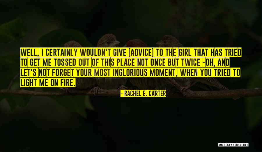 I Hate Girl Quotes By Rachel E. Carter I Hate Girl Quotes By Rachel E. Carter