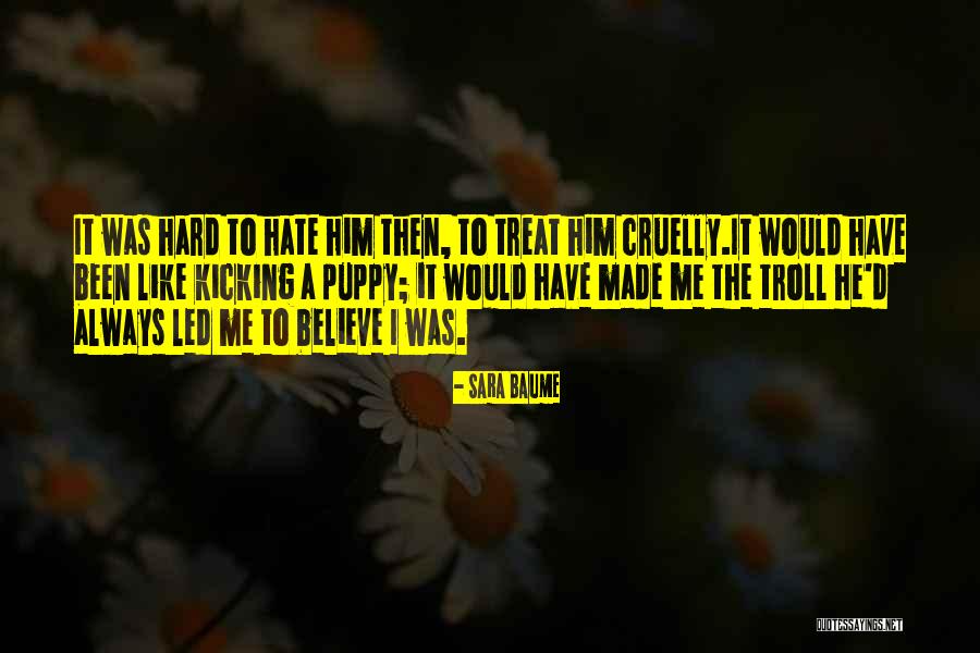 I Hate Him Quotes By Sara Baume I Hate Him Quotes By Sara Baume
