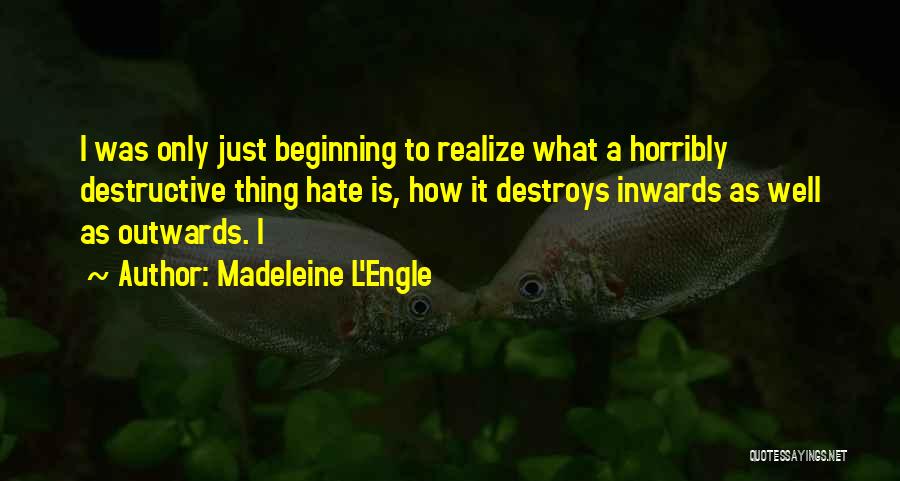 I Hate It How Quotes By Madeleine L'Engle