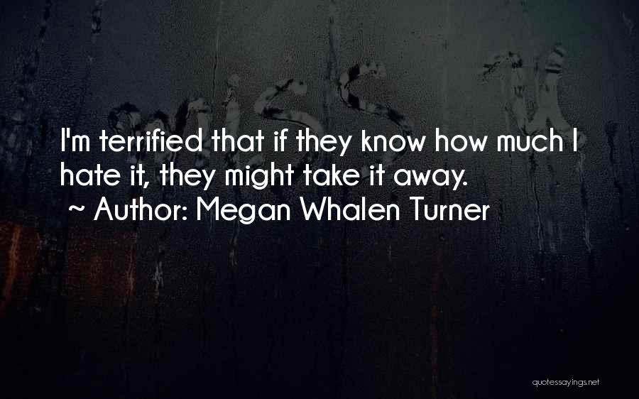 I Hate It How Quotes By Megan Whalen Turner