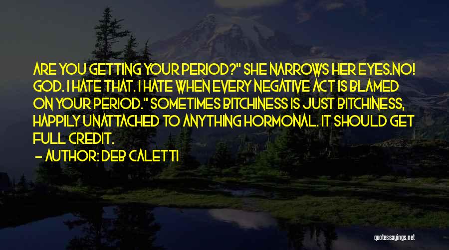 I Hate It When You Quotes By Deb Caletti