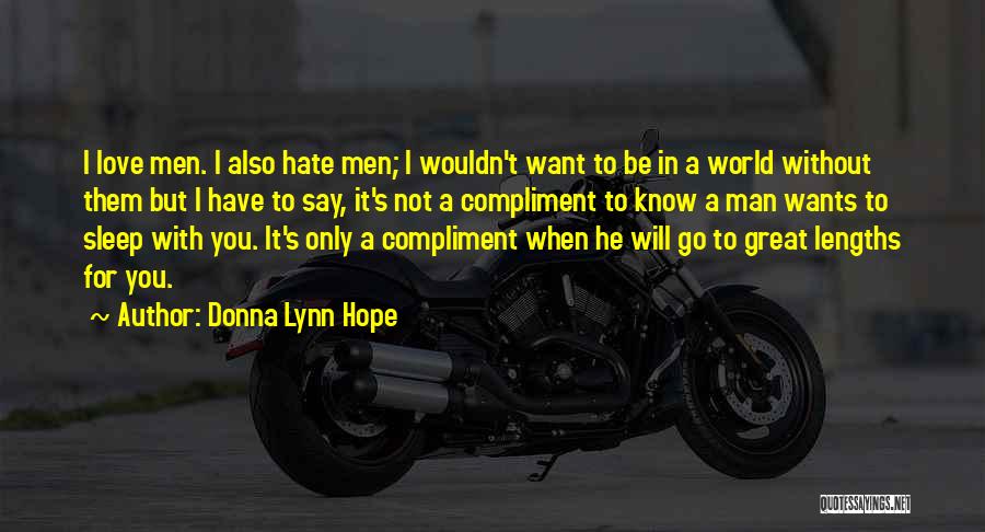I Hate It When You Quotes By Donna Lynn Hope