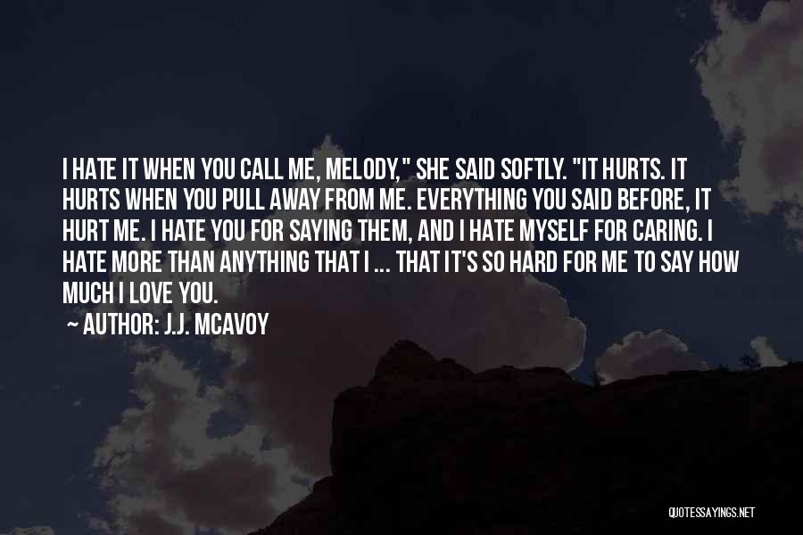 I Hate It When You Quotes By J.J. McAvoy