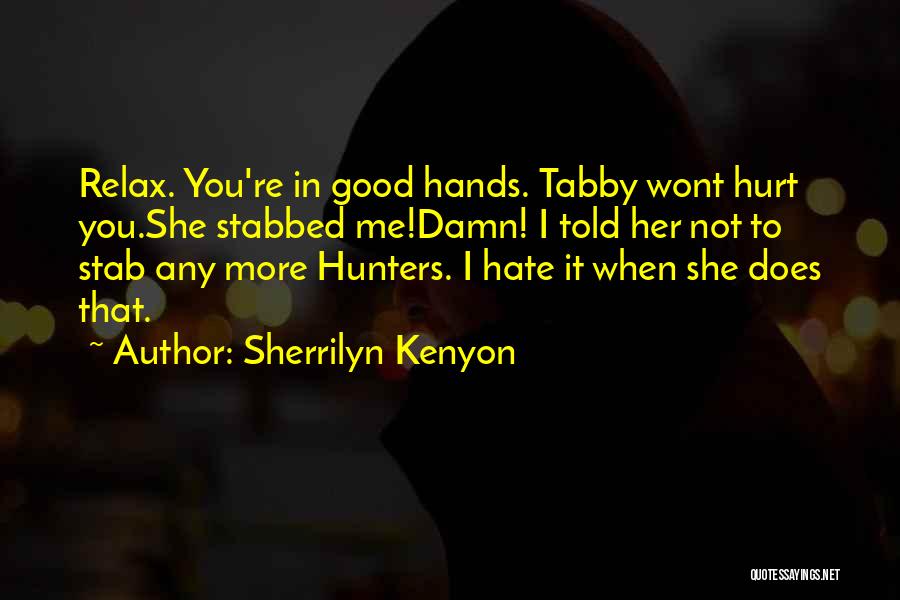 I Hate It When You Quotes By Sherrilyn Kenyon