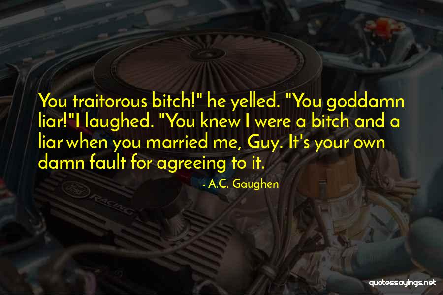 I Hate Liar Quotes By A.C. Gaughen I Hate Liar Quotes By A.C. Gaughen