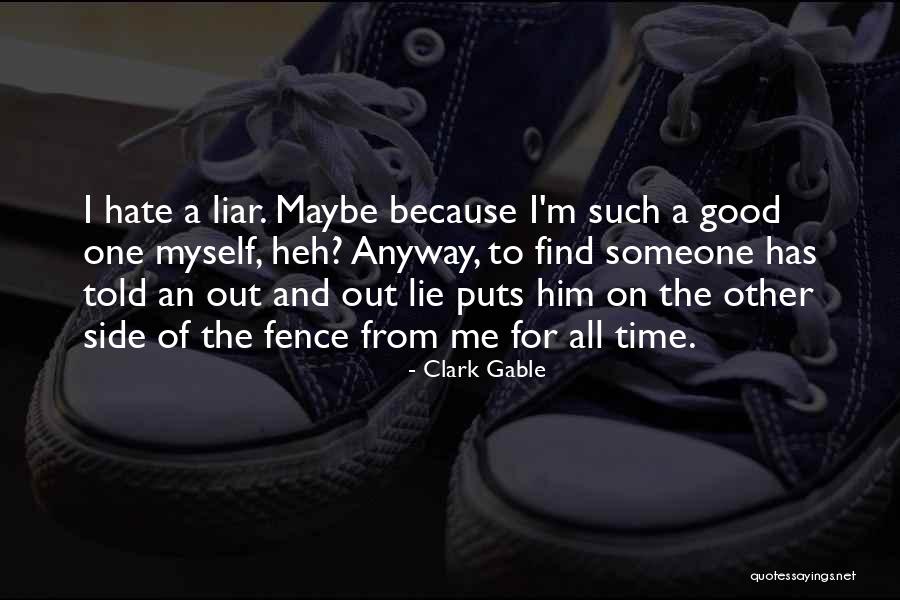 I Hate Liar Quotes By Clark Gable I Hate Liar Quotes By Clark Gable