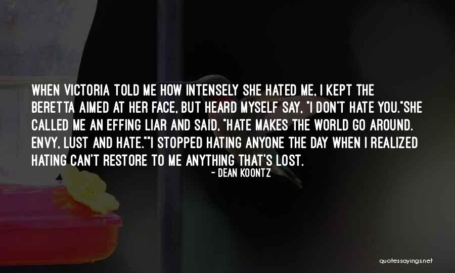 I Hate Liar Quotes By Dean Koontz I Hate Liar Quotes By Dean Koontz