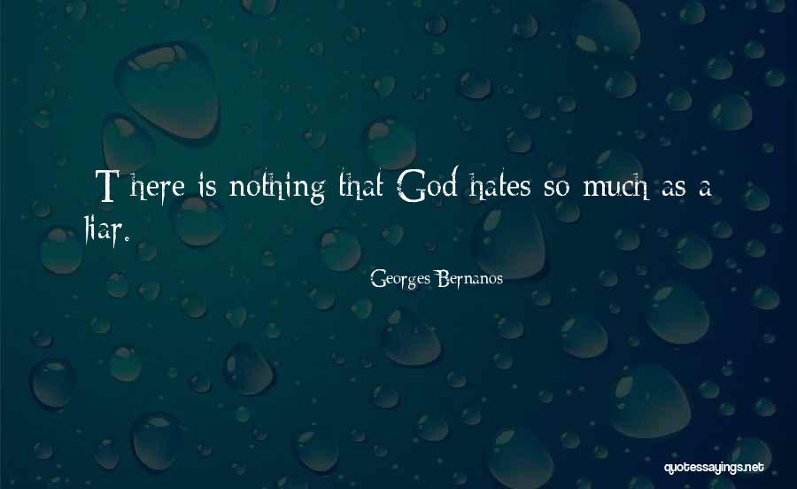 I Hate Liar Quotes By Georges Bernanos I Hate Liar Quotes By Georges Bernanos