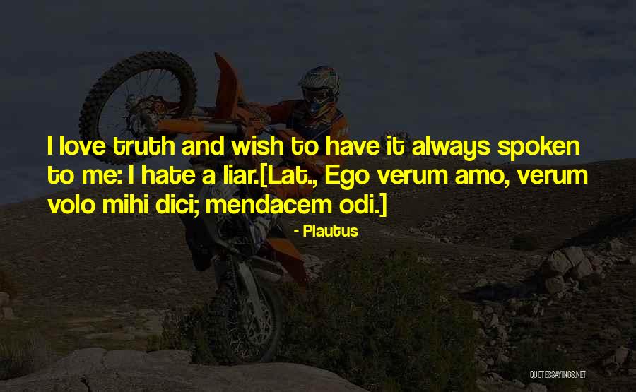 I Hate Liar Quotes By Plautus I Hate Liar Quotes By Plautus