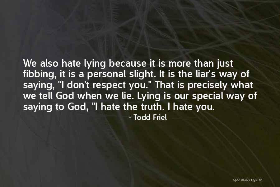 I Hate Liar Quotes By Todd Friel