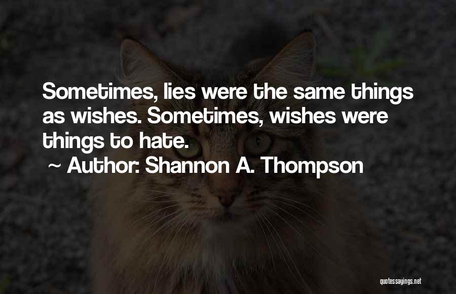 I Hate Liars Quotes By Shannon A. Thompson