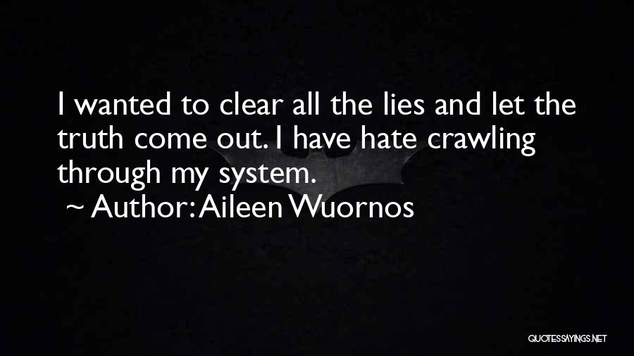 I Hate Lies Quotes By Aileen Wuornos