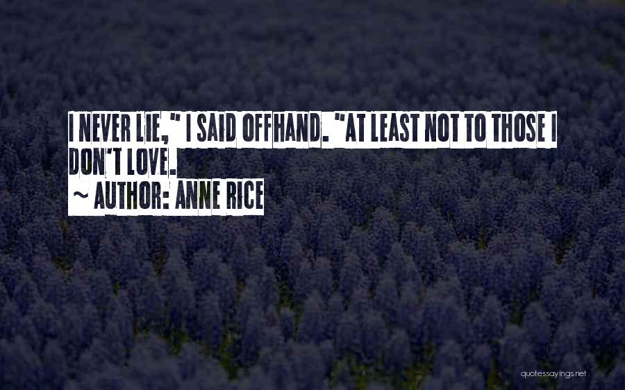 I Hate Lies Quotes By Anne Rice