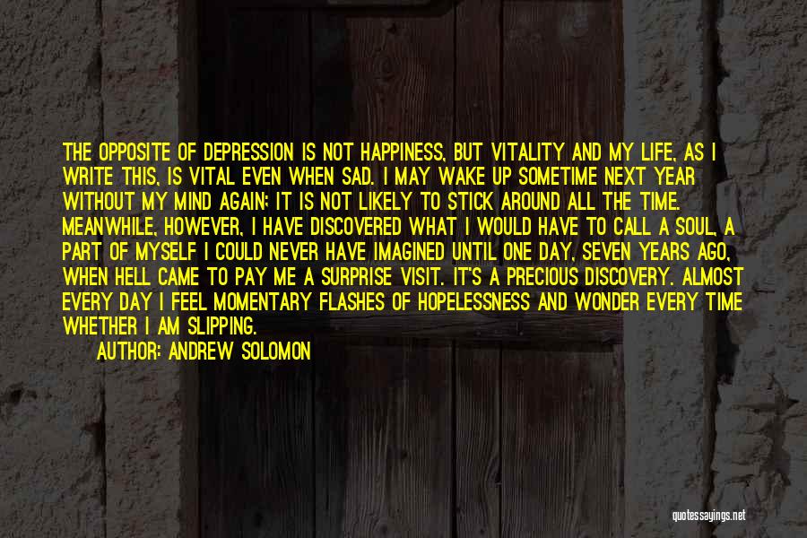 I Hate Life Sometimes Quotes By Andrew Solomon