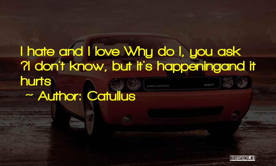 I Hate Love Quotes By Catullus