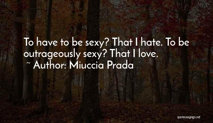 I Hate Love Quotes By Miuccia Prada