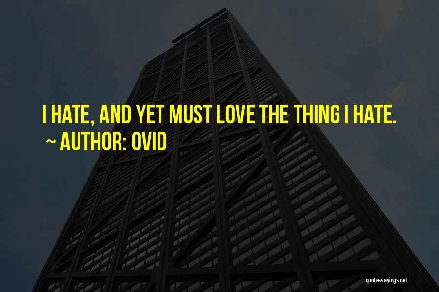 I Hate Love Quotes By Ovid