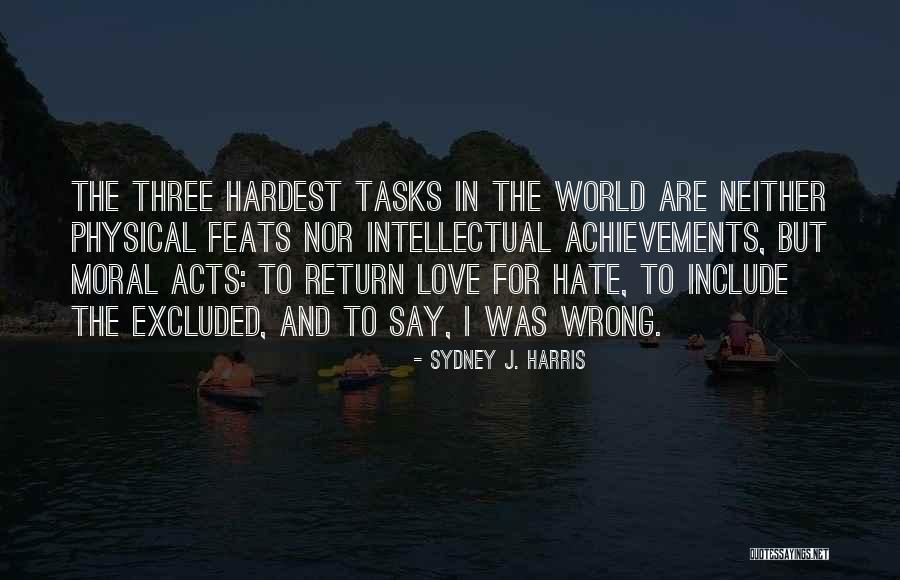 I Hate Love Quotes By Sydney J. Harris