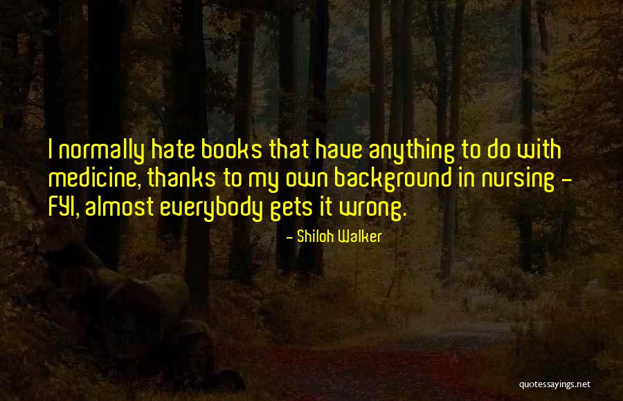 I Hate Medicine Quotes By Shiloh Walker I Hate Medicine Quotes By Shiloh Walker